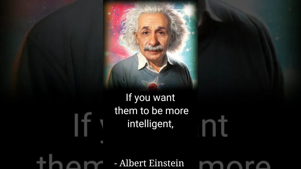 If you want them to be intelligent Einstein | Natural Philosophy|