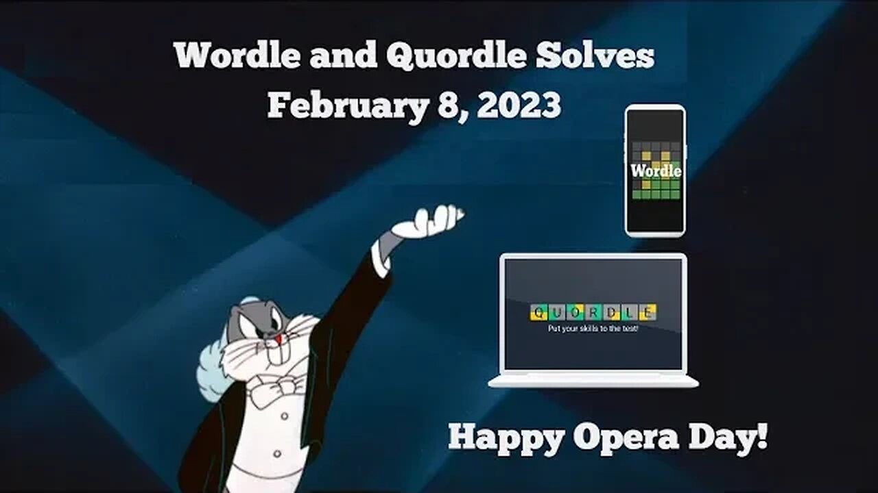 Wordle and Quordle of the Day for February 8, 2023 ... Happy Opera Day!