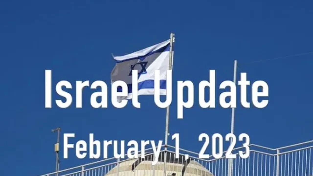 Israel Update February 1, 2023