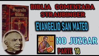 NO JUZGAR - BIBLIA STRAUBINGER - EVANGELIO SEGUN SAN MATEO PARTE 10