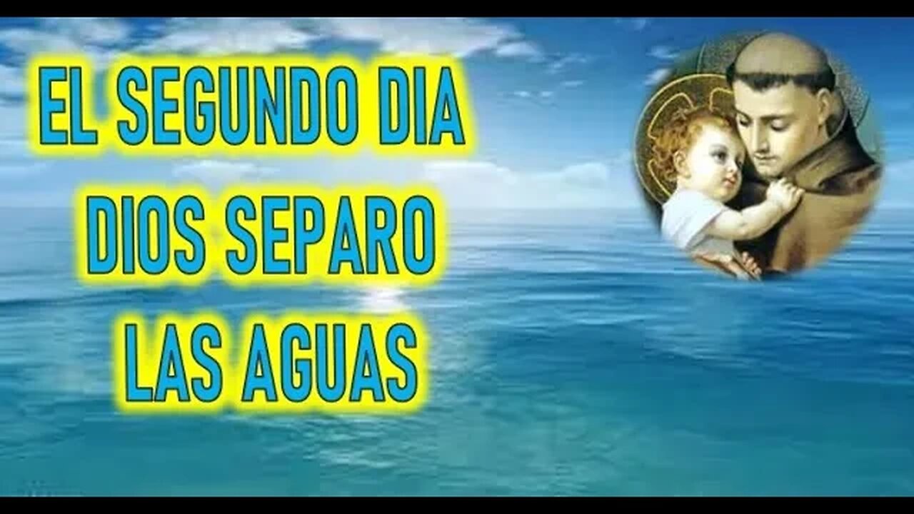 ELSEGUNDO DIA DIOS SEPARO LAS AGUAS - SERMON DE SAN ANTONIO DE PADUA PARTE 2