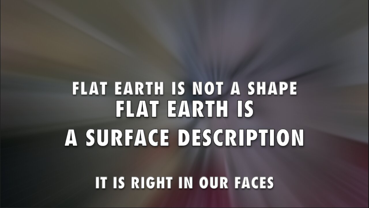 FLAT EARTH IS NOT A SHAPE