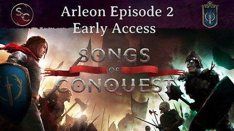 Episode 2 - Early Access Songs of Conquest Arleon