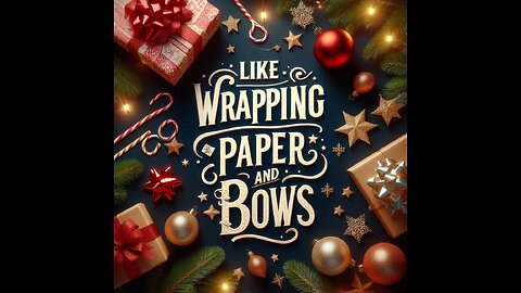 Like Wrapping Paper and Bows