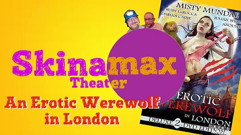 Skinamax Theater:An Erotic Werewolf in London Part 3