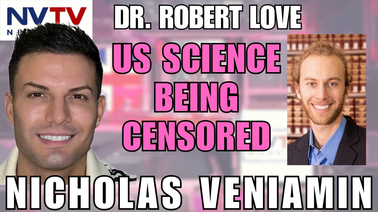 Censorship in US Science: Dr. Love & Nicholas Veniamin