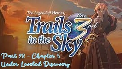 The Legend of Heroes Trails in the Sky the 3rd - Part 28 - Chapter 5 - Under Leveled Discovery