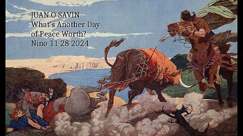 JUAN O SAVIN- What's Another Day of Peace Worth?- NINO 11 28 2024