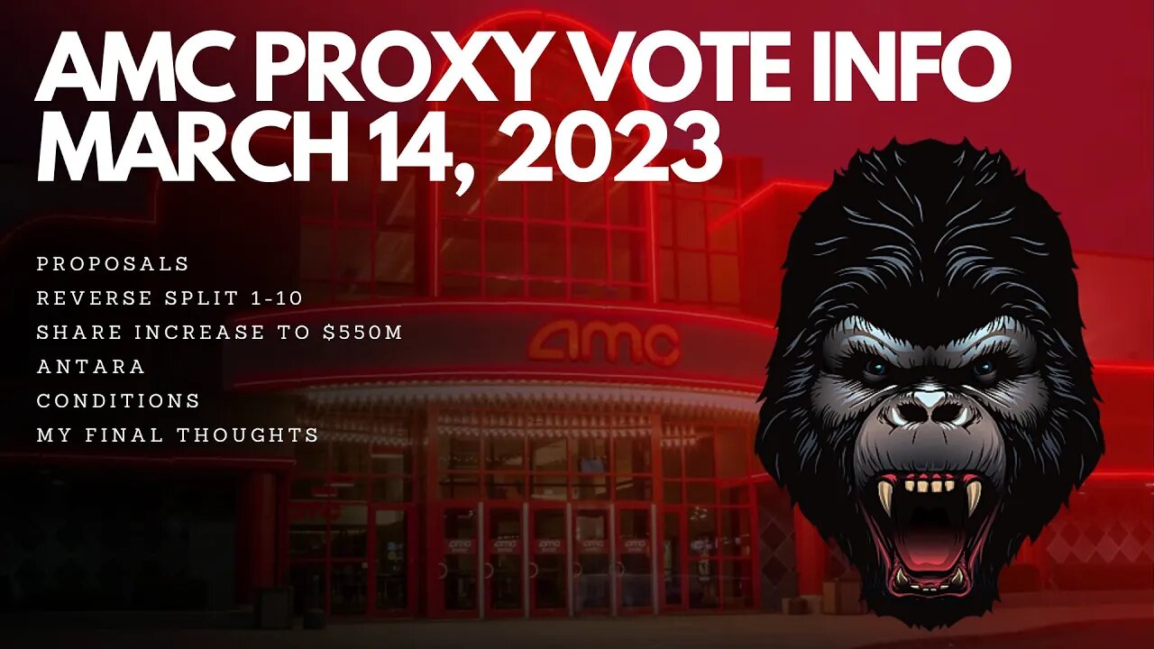 THINGS YOU NEED TO KNOW ABOUT THE AMC REVERSE SPLIT AND PROXY VOTE FOR MARCH 2023