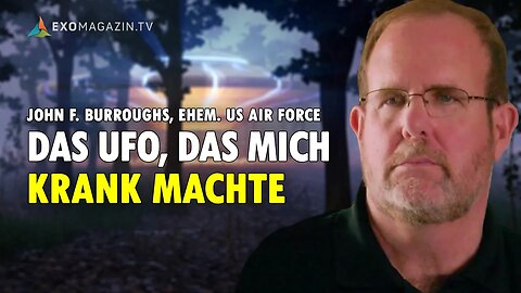 Das UFO, das mich krank machte - John Burroughs über den Fall Rendlesham Forest | EXOMAGAZIN