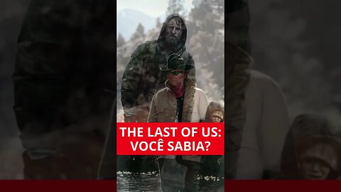 THE LAST OF US: VOCÊ SABIA?