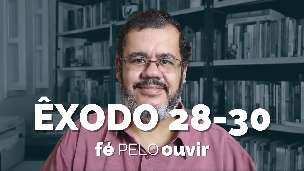 ÊXODO 28-30 | #féPELOouvir