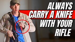 Why You Should Always Carry a Knife with Your Rifle