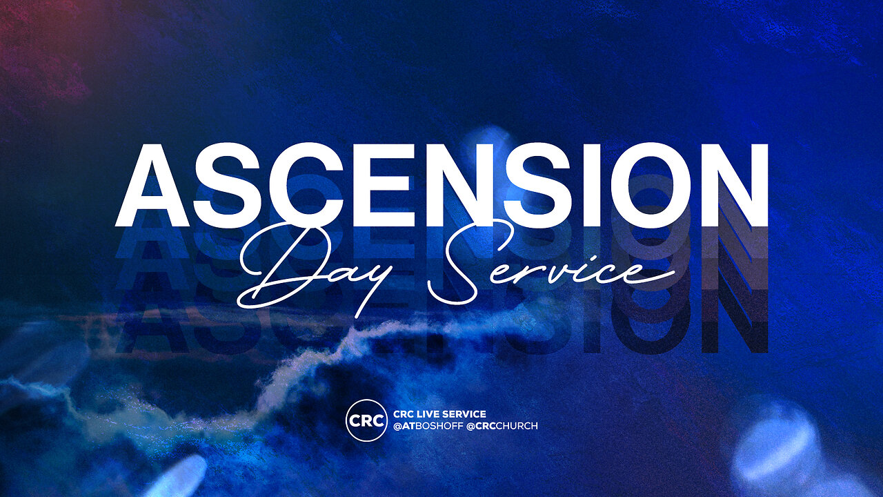 Ascension Day Service | CRC Church | 9 May 2024 PM