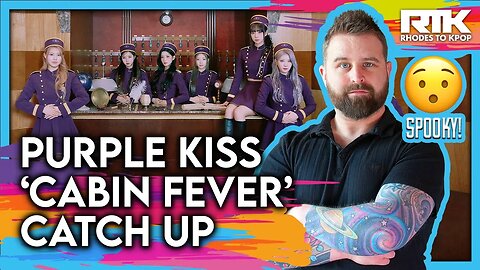 PURPLE KISS (퍼플키스) - ‘Cabin Fever’ Catch Up (Reaction)