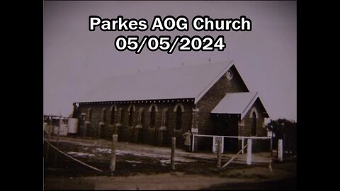 Sunday Morning Church @ Parkes AOG 05/05/2024