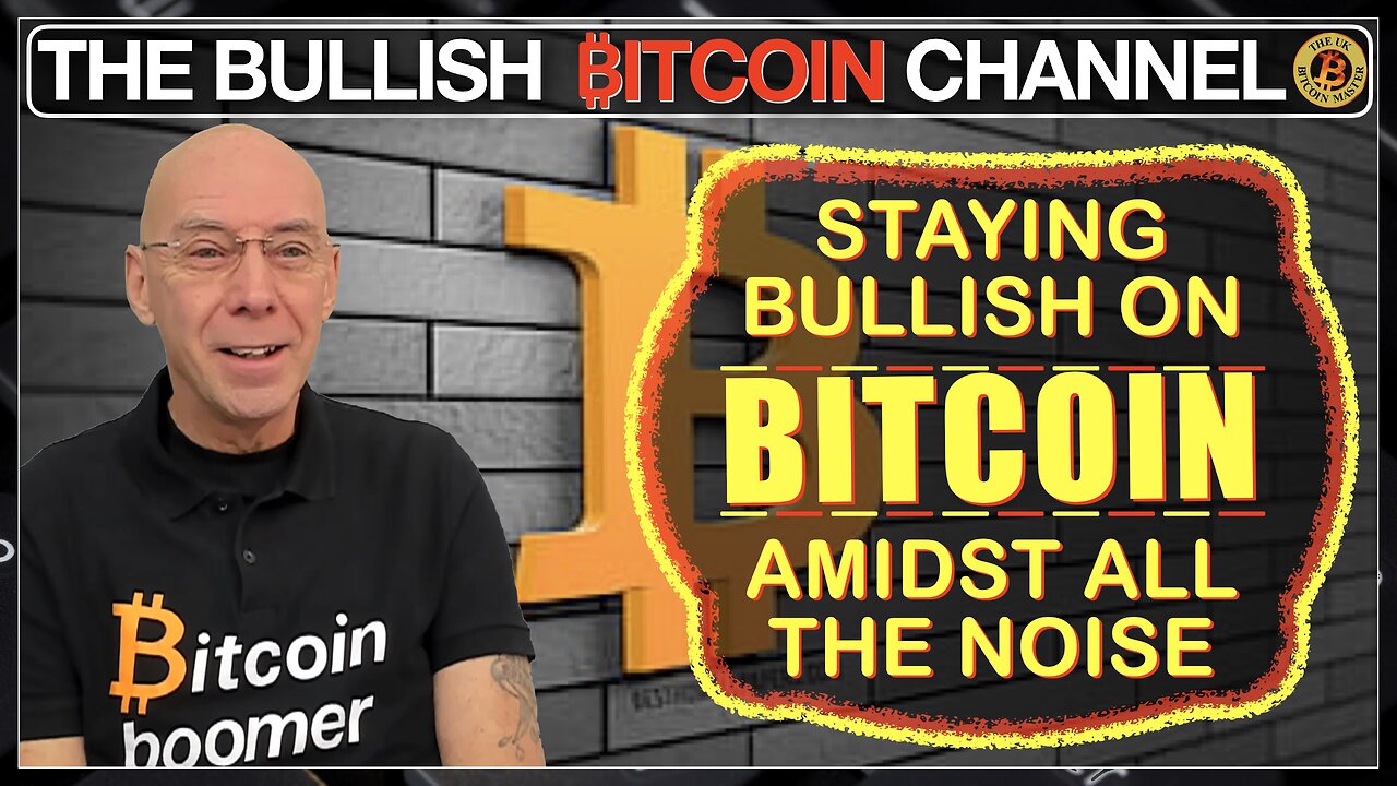 🇬🇧 Staying bullish on Bitcoin throughout all the noise - how one does that!!!! (Ep 616) 🚀