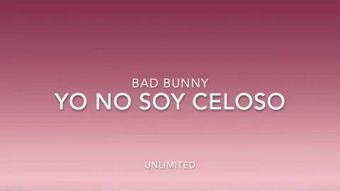 Bad Bunny - Yo No Soy Celoso (Letra/Lyrics)