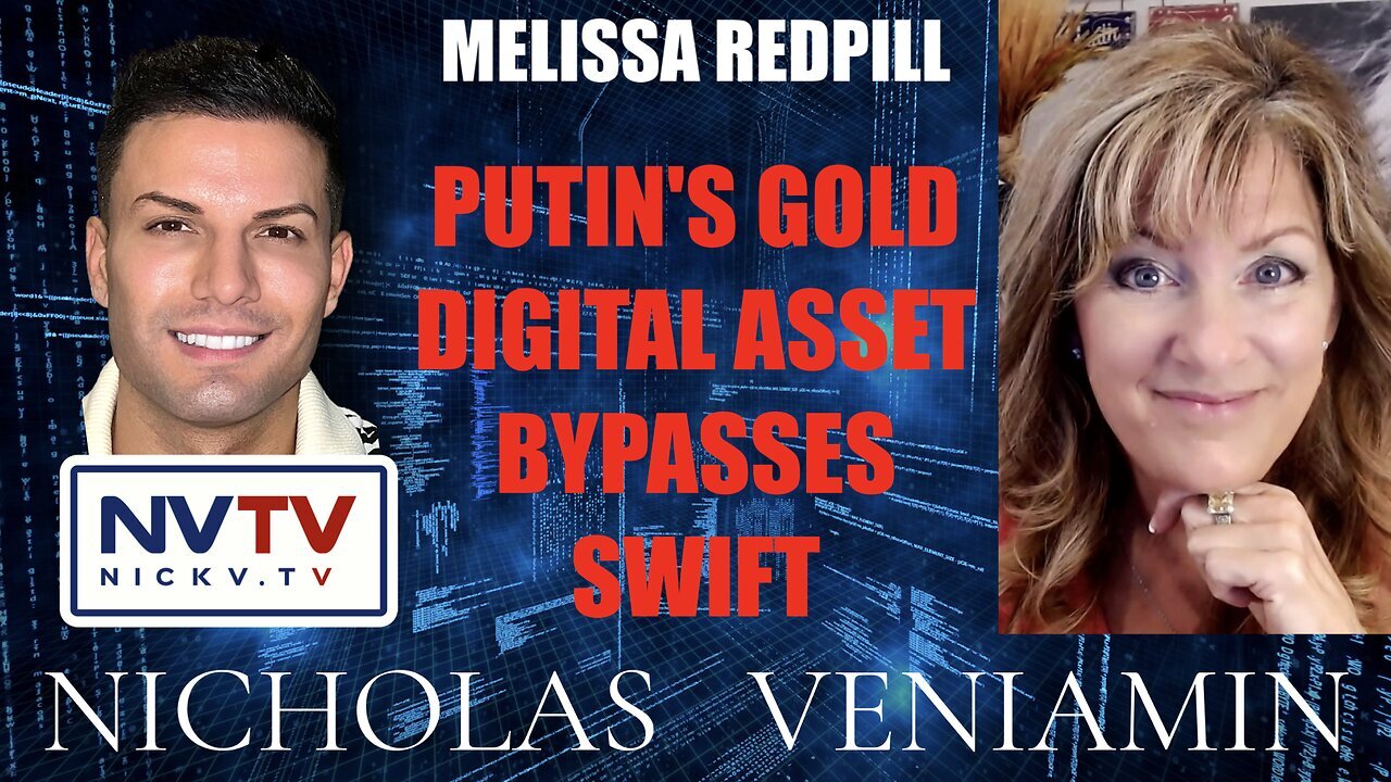 Melissa Redpill Discusses Putin's Gold Digital Asset with Nicholas Veniamin