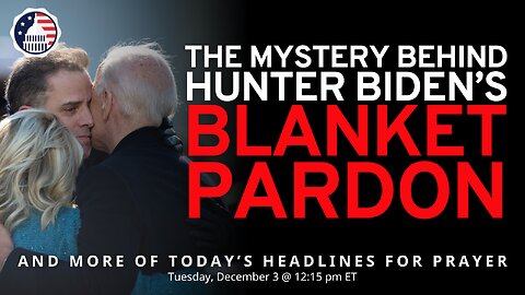 The Mystery Behind Hunter Biden's Blanket Pardon