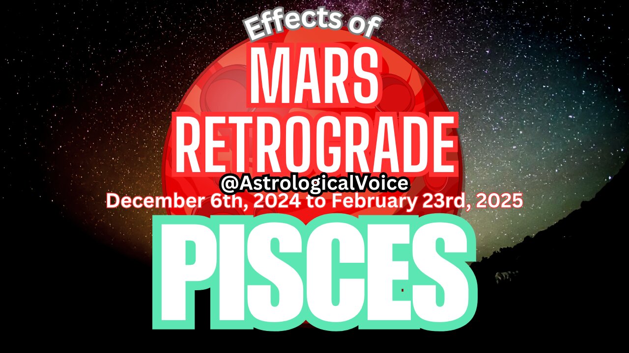 Pisces: 4 Phases of Mars Retrograde Dec 6th-Feb 23rd