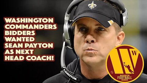 Washington Commanders' Bidders Wanted Sean Payton!