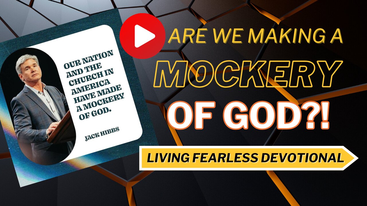 Are We Making A Mockery Of God?