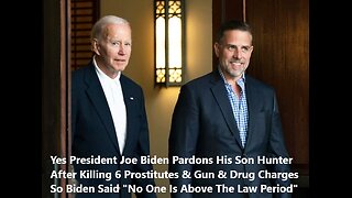 President Joe Biden Pardons His Son Hunter After Killing 6 Prostitutes & Gun & Drug Charges