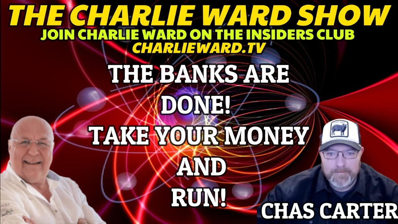 THE BANKS ARE DONE! TAKE YOUR MONEY AND RUN! WITH CHAS CARTER AND CHARLIE WARD