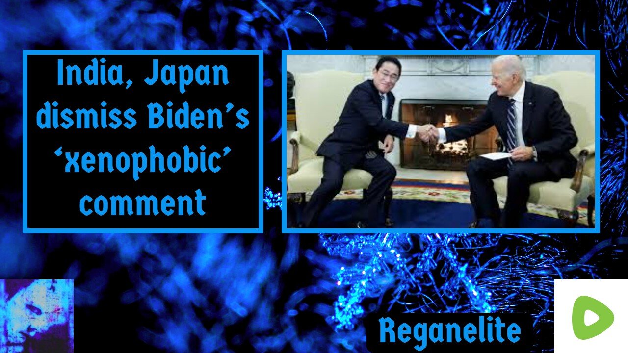 India, Japan dismiss Biden’s ‘xenophobic’ comment