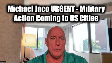 Michael Jaco WARNING - Military Action Coming to US Cities | The Military is Only Way