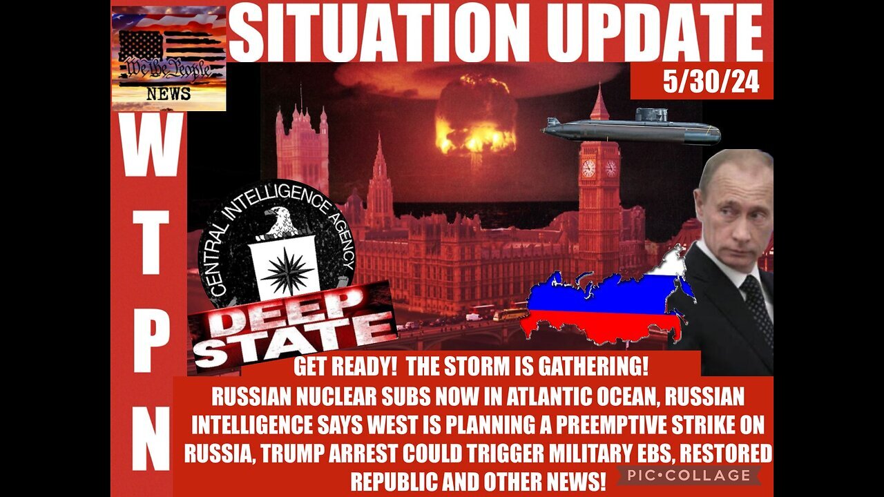 SITUATION: Get Ready! The Storm Is Gathering! Russian Nuclear Subs Now In Atlantic Ocean _5/30/2024