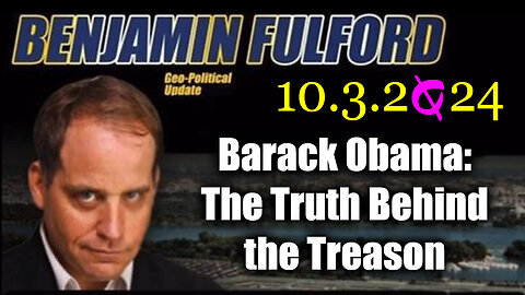 Benjamin Fulford HUGE - Barack Obama 'The Truth Behind the Treason'