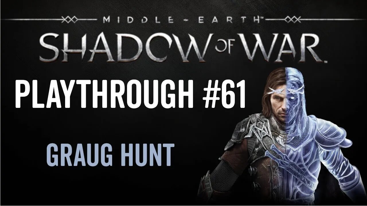 Middle-earth: Shadow of War - Playthrough 61 - Graug Hunt