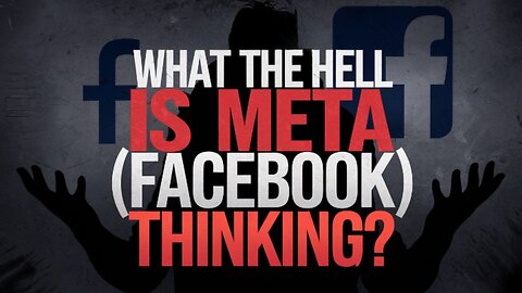 What the Hell is META (Facebook) Thinking?!