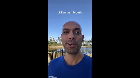 2 ears vs 1 mouth