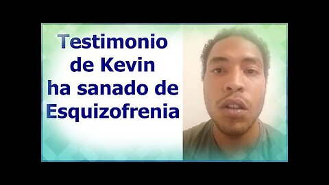 KEVIN TENÍA ESQUIZOFRENIA, ESCUCHABA VOCES Y AHORA HA SANADO DE INMEDIATO