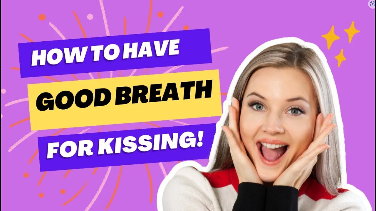 How To Have Good Breath For Kissing. | How to Get Good Breath Before Kissing.