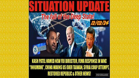 SITUATION UPDATE 12/2/24 - No way out, Kash Patel FBI, Fema Crimes, China Warns Us, Syrian Coup