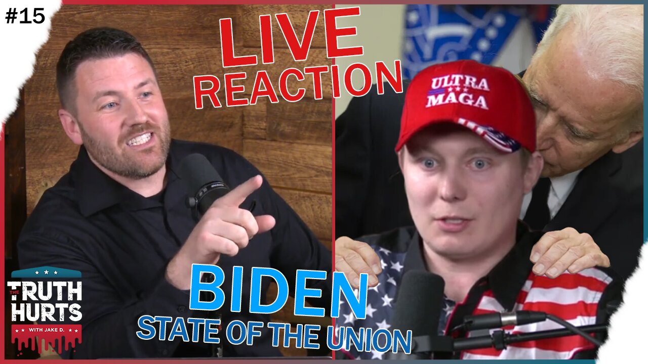 The Truth Hurts #15 - LIVE REACTION: Biden's State of the Union Address