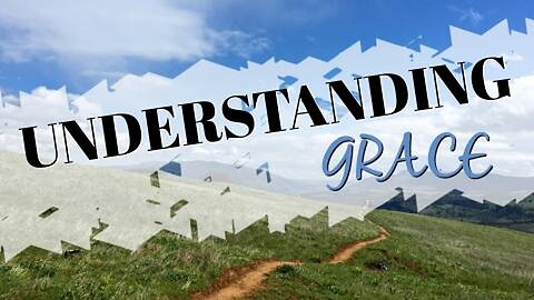 20230212 UNDERSTANDING GRACE