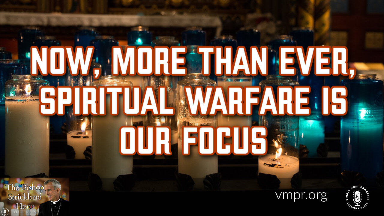 14 Feb 23, The Bishop Strickland Hour: Now, More than Ever, Spiritual Warfare Is Our Focus