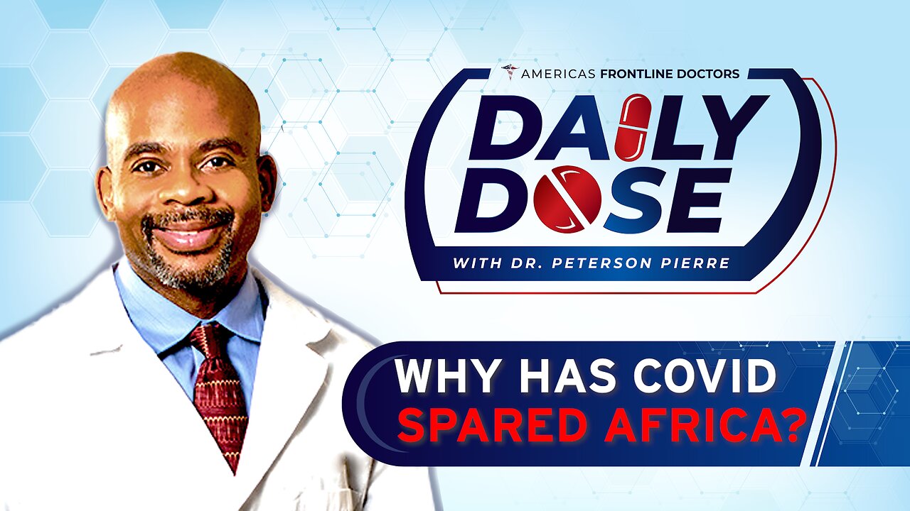 Daily Dose: ‘Why Has Covid Spared Africa’ with Dr. Peterson Pierre