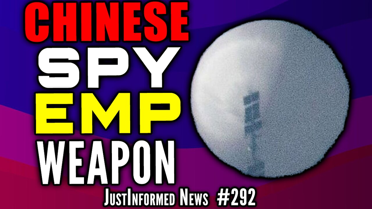 What SECRET TRUTH About The Chinese Spy Balloon Are THEY Hiding From Us? | JustInformed News #292