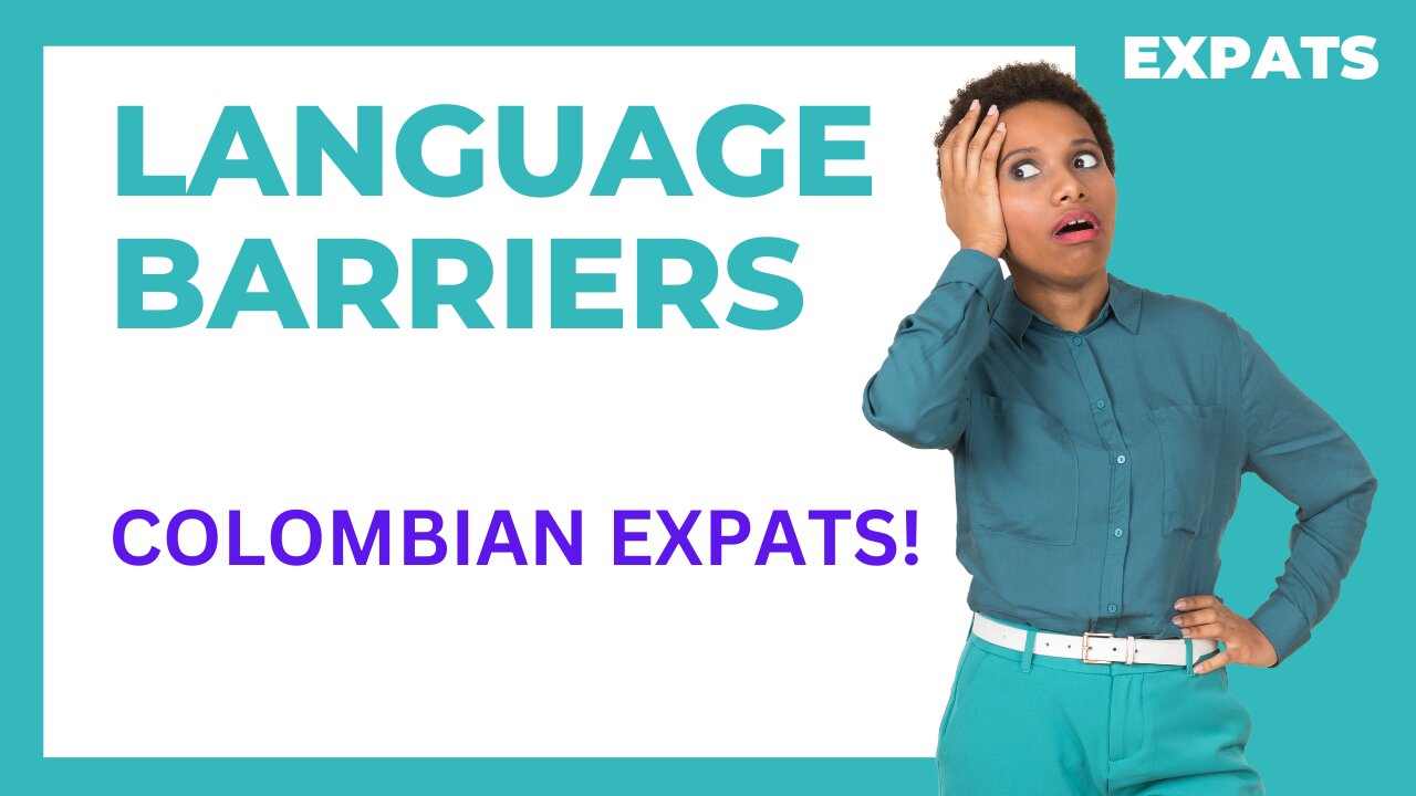 Colombia Expats: Breaking The Language Barrier