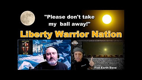 Liberty Warrior Nation w Flat Earth Dave