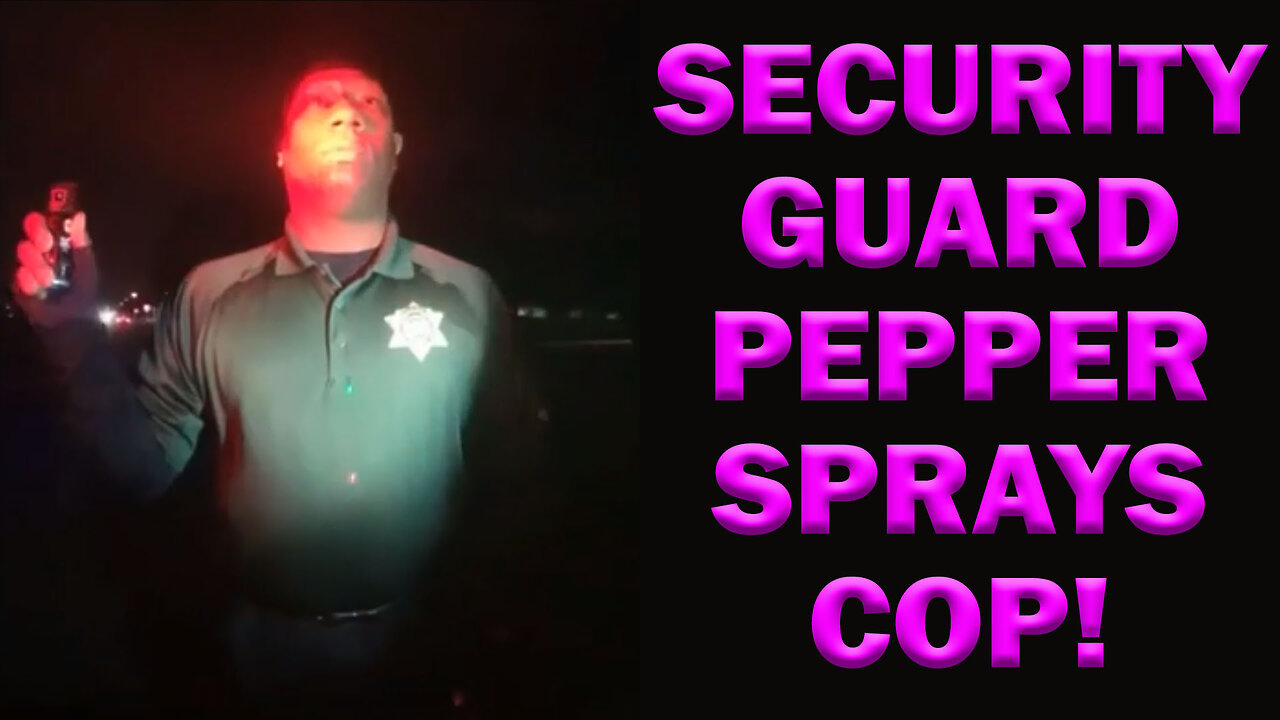 Security Guard Pepper Sprays Cop! LEO Round Table – Fri, Feb 3rd – 12pm ET – S08E08