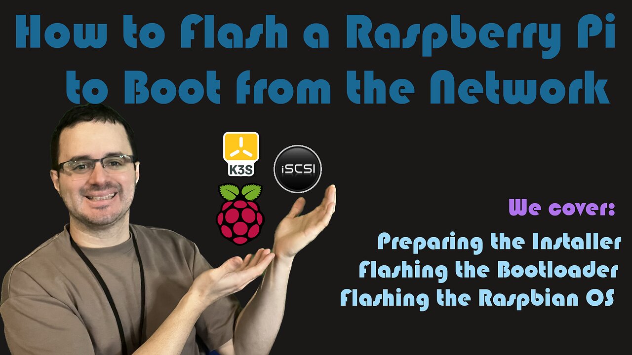 K3S + iSCSI - 02 - How to Flash a Raspberry Pi to Boot from the Network