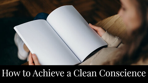 How To Achieve a Clean Conscience