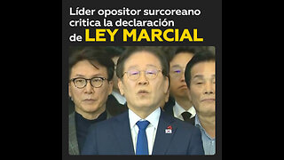 Líder opositor surcoreano: La ley marcial del presidente es ilegal